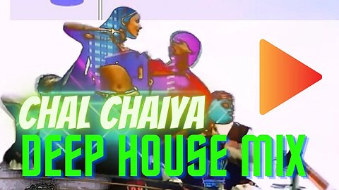 Chal Chaiya Chaiya Deep House Mix