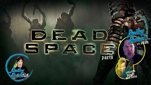 The Rowley Review - Dead Space - Remake - PT8