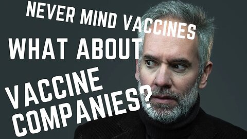 Never mind vaccines - what about the vaccine companies?
