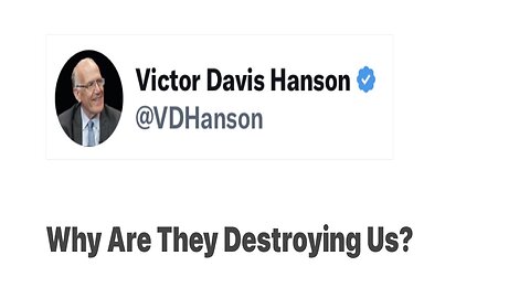 Why Are They Destroying Us? | Victor Davis Hanson on X