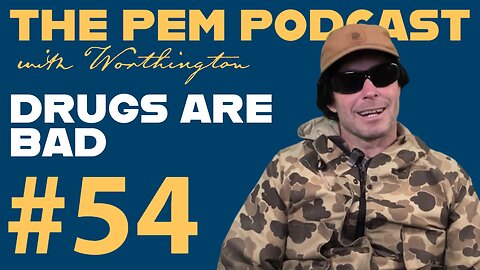 Drugs Are Bad | The PEM Pod #54 w/ Worthington