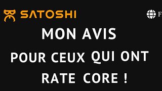 Mon avis pour ceux qui ont raté Core Satoshi Btcs Crypto Bitcoin