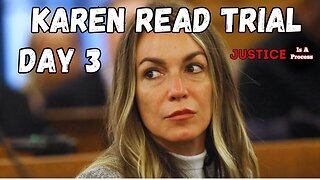 DAY 3 - LIVE TRIAL WATCH: STATE OF MASSACHUTSETTS VS. KAREN READ - BOYFRIEND HIT AND RUN CASE