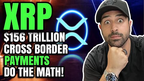 XRP $156 TRILLION CROSS BORDER PAYMENTS DO THE MATH! | LOGAN PAUL HAS BEEN SUED | BITCOIN WILL SOAR