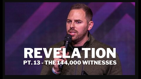Revelation Pt. 13 | The 144,000 Witnesses