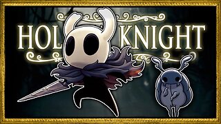 Damsel in Distress, Gardens and Brands? ~ Part 18 (Hollow Knight)