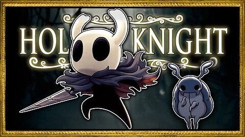 Damsel in Distress, Gardens and Brands? ~ Part 18 (Hollow Knight)