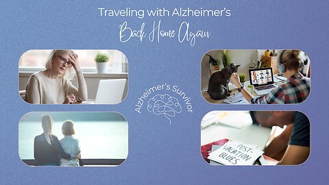 Traveling with Alzheimer's - Home Again