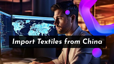 Bringing Chinese Textiles and Fabrics into the USA