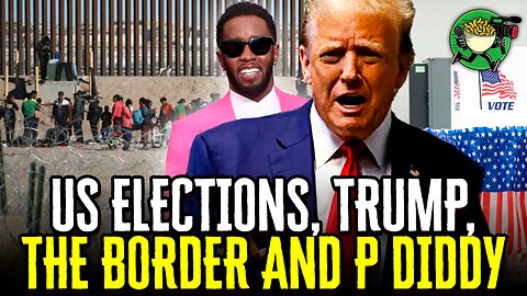 Talking US Elections, Trump, the Border, and P Diddy w/ InfoWarsRob