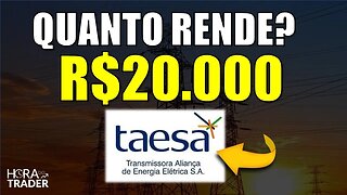 🔵 TAEE11: Quanto rende R$20.000,00 investidos em TAESA (TAEE3 | TAEE4 | TAEE11)? TAESA Vale a pena?