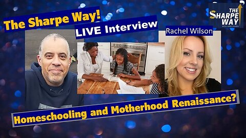 A Renaissance of Homeschooling & Motherhood? Author & Activist Rachel Wilson Discusses