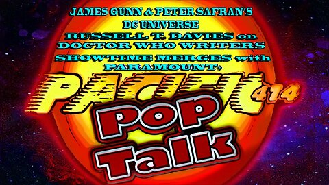 PACIFIC414 Pop Talk: James Gunn & Peter Safran's DC Studios - Showtime Merges with Paramount+ More