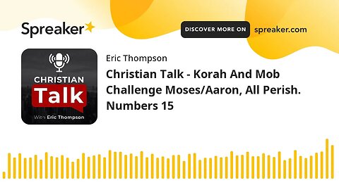 Christian Talk - Korah And Mob Challenge Moses/Aaron, All Perish. Numbers 15