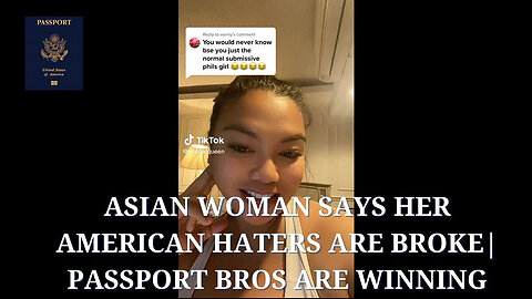 Asian Woman Says her American Haters are Broke| Passport Bros are Winning