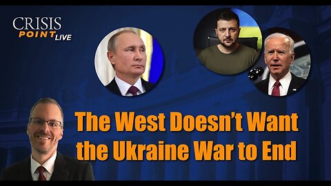 The West Doesn’t Want the Ukraine War to End