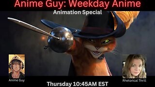 Anime Guy Presents: Weekday Anime | Special Guest @RhetoricalThrill #pusssinbootsthelastwish