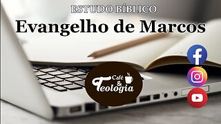 Evangelho de Marcos - Caps. 7 e 8 - Live 4/8