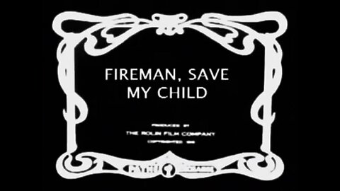 Fireman Save My Child (1918 Film) -- Directed By Alfred J. Goulding -- Full Movie
