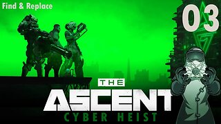 Ascent: Cyber Heist, ep03: Find & Replace