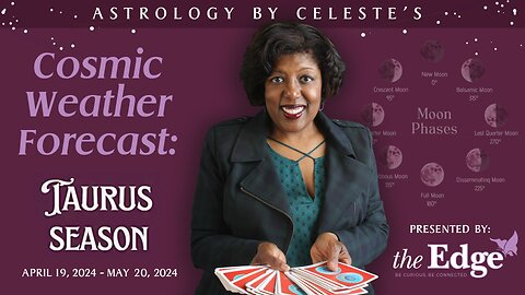 Taurus Season - Astrology by Celeste’s Cosmic Weather Forecast