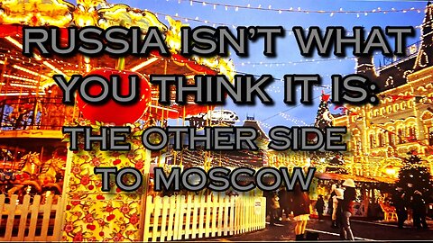Russia isn't what you think it is!!!