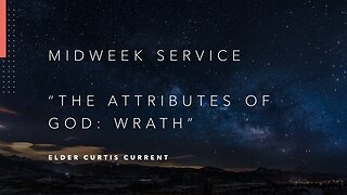 Mid-Week Message: "The Attributes of God: Wrath"