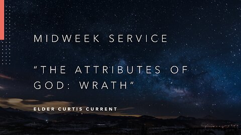 Mid-Week Message: "The Attributes of God: Wrath"