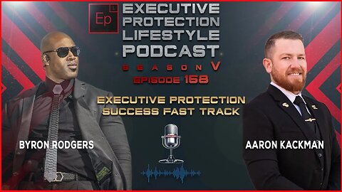 Executive Protection Success Fast Track (EPL Season 5 Podcast EPISODE 158🎙️)