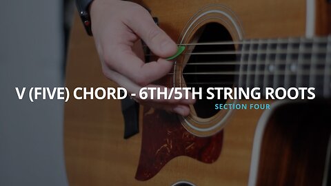 V (FIVE) CHORD - 6TH & 5TH STRING ROOTS