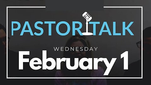 Pastor Talk with your GT Pastors • Wednesday, February 1,2023