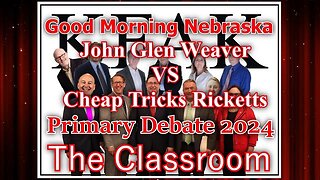 The Classroom Debate with John Glen Weaver vs Cheap Tricks Ricketts - 2024 Nebraska Primary Debates