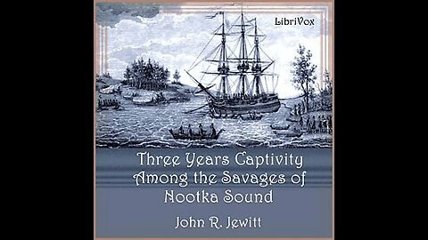 A Captivity of Nearly Three Years Among the Savages of Nootka Sound by John R Jewitt -FULL AUDIOBOOK