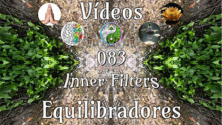 083 Inner Filters📹Videos Equilibradores☯️🎧♥️🕉️Atencion👁️Concentracion🎯Meditacion🧘‍♂️