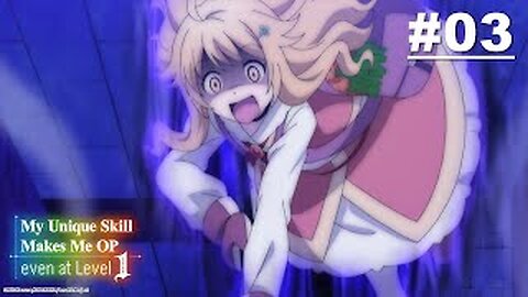 My Unique Skill Makes Me OP even at Level 1 - Episode 03 [English DUBBED] Full Episode in HD 1080p
