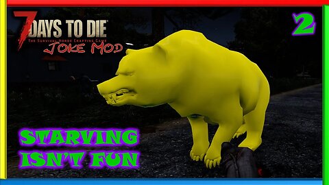 Starving Isn't Fun - 7 Days to Die Gameplay | Joke Mod | Ep 2