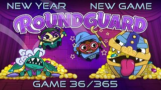 New Year, New Game, Game 36 of 365 (Roundguard)