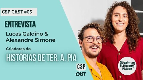 CSP CAST #05 entrevista com Lucas Galdino e Alexandre Simone, criadores do @historiasdeterapia