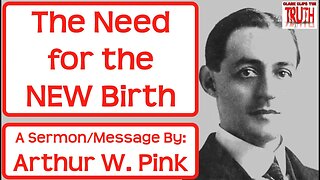 The Need for The NEW Birth | A. W. Pink | Arthur Pink | Audio