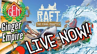 🔴RAFT LIVE! Building the Raft!🔴