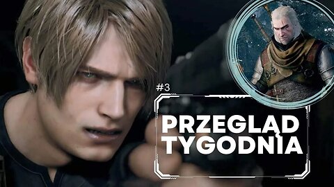 Przegląd Tygodnia #3 Zmiany w RE4 remake, Gears 6, premiera PSVR2, patch do Wiedźmin 3