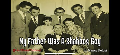My Father Was A Shabbos Goy ~ by Nancy Pelosi
