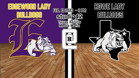 Howe Lady Bulldogs vs. Edgewood Lady Bulldogs, bi-district championship 2/13/2023