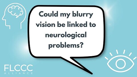 Could my blurry vision be linked to neurological problems?
