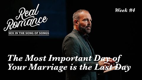 The Most Important Day of Your Marriage is the Last Day | Pastor Mark Driscoll