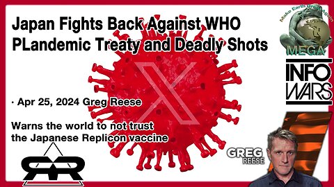 Japan Fights Back Against WHO PLandemic Treaty and Deadly Shots · Apr 25, 2024 Greg Reese -- Warns the world to not trust the Japanese Replicon vaccine