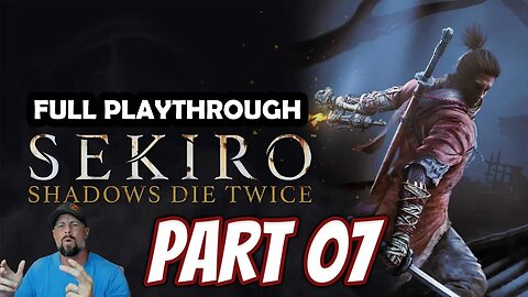 Sekiro: Shadows Die Twice - Part 7 - Senpou Temple, Armored Warrior, and Long-Arm Centipede Sen'un