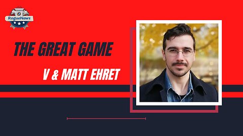 The Great Game - V & Matt Ehret