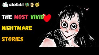 The Most VIVID NIGHTMARE STORIES!!