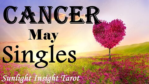 CANCER - An Exciting New Love! And An Exciting New Change Brings in The New Love!🌹💘 May Singles